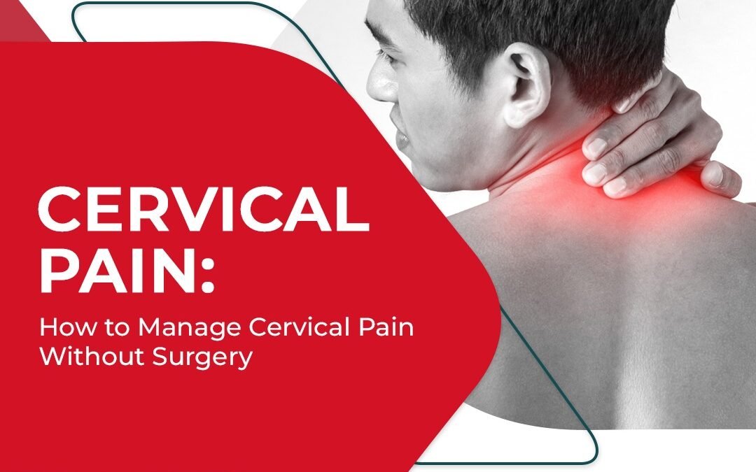 Cervical Pain: How to Manage Cervical Pain Without Surgery